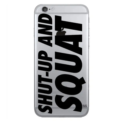 SHUT UP AND SQUAT IPHONE CASE